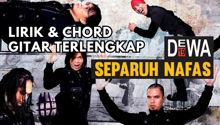 Chord & Lirik Lagu Terpopuler Dewa19- Separuh Nafas