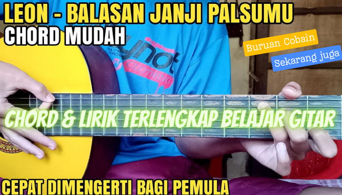 Chord Kunci Gitar dan Lirik Lagu Balasan Janji Palsumu - Leon