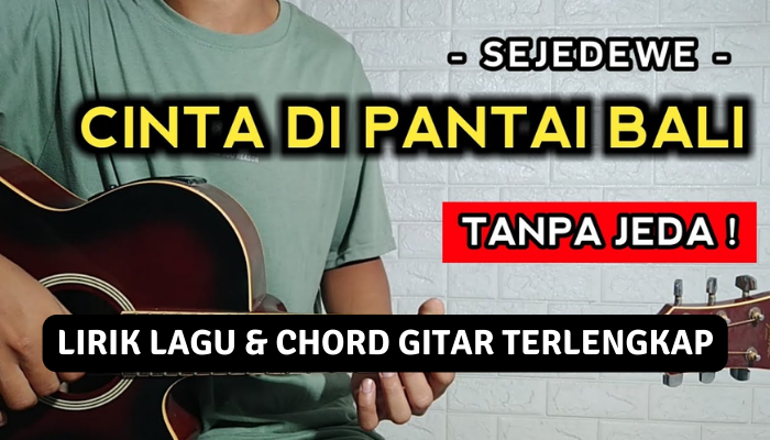 Chord & Lirik Lagu Terbaru Di Pantai Bali - Sejedewe !