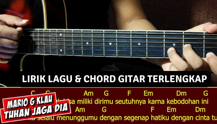 Chord Gitar Terpopuler Lagu Tuhan Jaga Dia - Mario G Klau Lengkap Lirik !