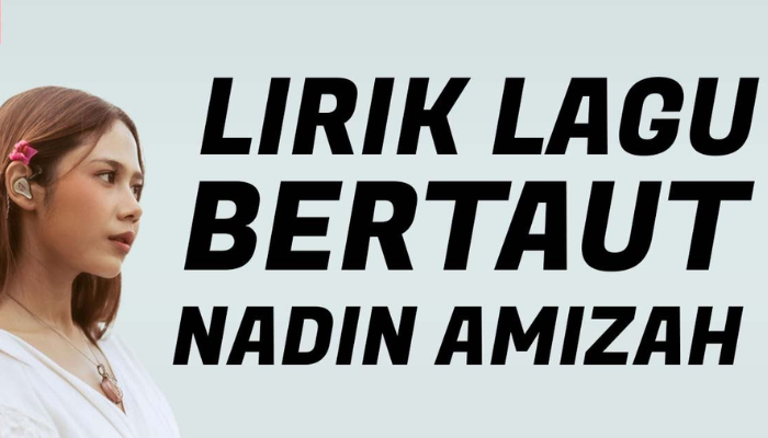 Lirik Lagu Terpopuler Bertaut - Nadin Amizah