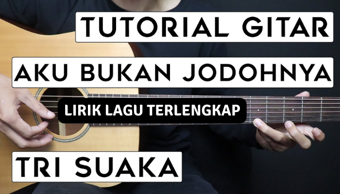 Chord Gitar & Lirik Lagu Tri Suaka - Aku Bukan Jodoh Nya