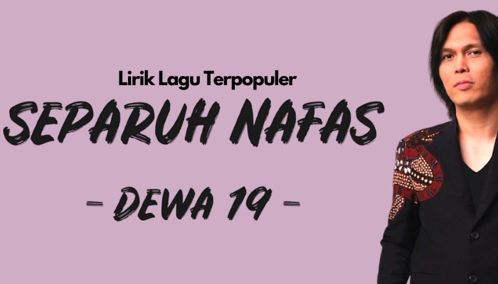 Lirik Lagu Terpopuler Dewa19 - Separuh Nafas