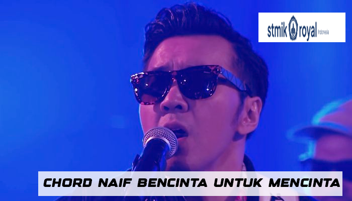 Chord Naif Benci Tanpa Cinta Viral 2024