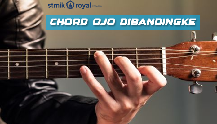 Chord Ojo Dibandingke Dan Lirik Lagu New 2024