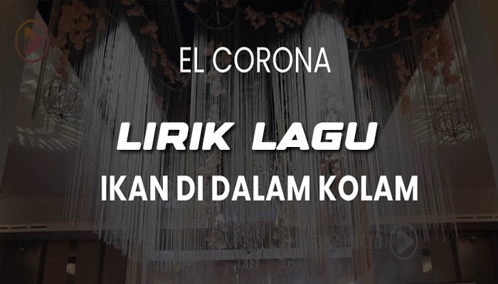 Lirik Lagu Elcorona Gambus Ikan Dalam Kolam Trending 2024