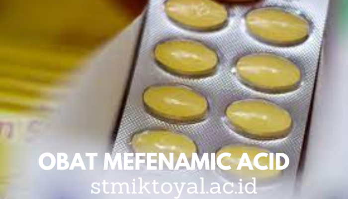 Penjelasan Obat Dan Manfaat Mefenamic Acid