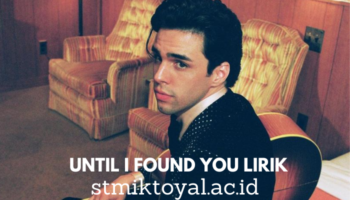 Lirik Lagu Until I Found You Dan Terjemahannya - Steven Sanchez